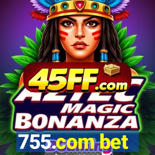 755.com bet